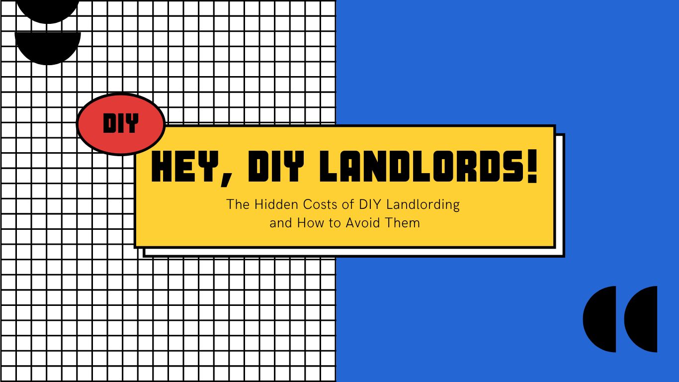 The Hidden Costs of DIY Landlording and How to Avoid Them